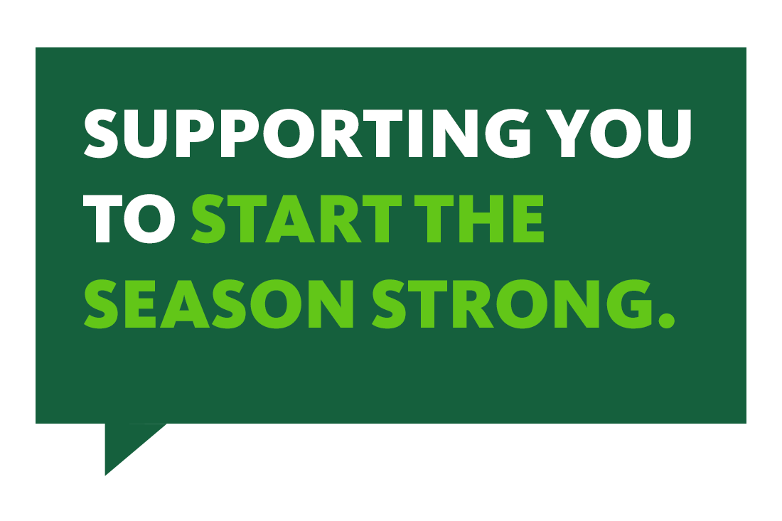 Supporting you to start the season strong